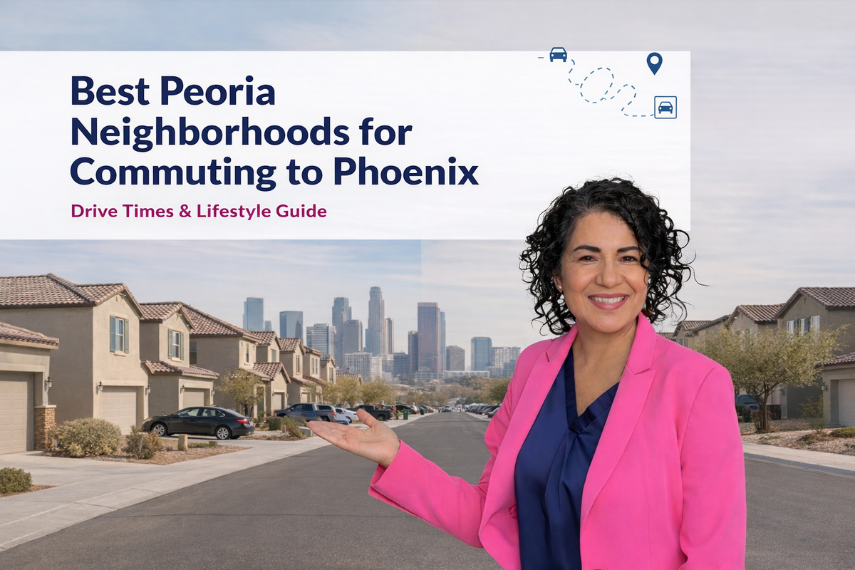 Best Peoria, AZ Neighborhoods for Phoenix Commuters: Choosing the Right Area Based on Drive Times & Daily Routine