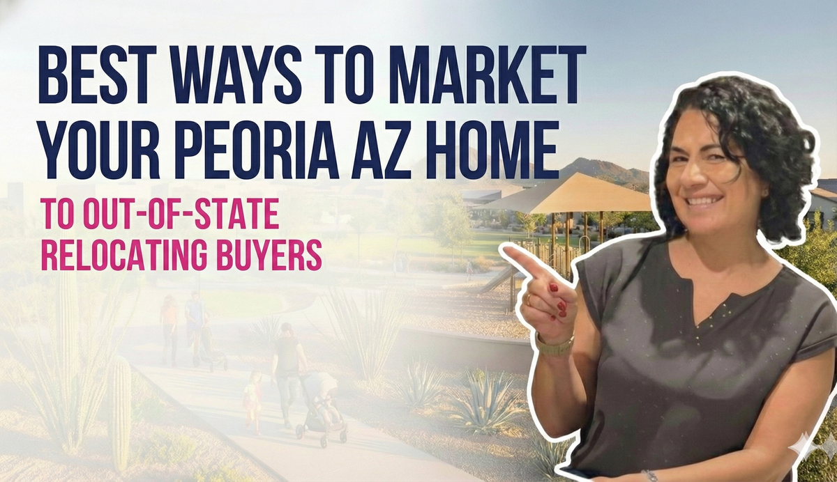 Best Ways to Market Your Peoria AZ Home to Out-of-State Relocating Buyers