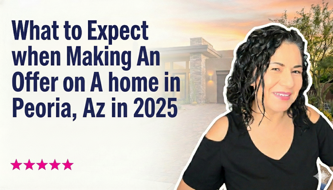 What to Expect When Making an Offer on a Home in Peoria, AZ in 2025: Negotiation, Contingencies, and Closing Costs