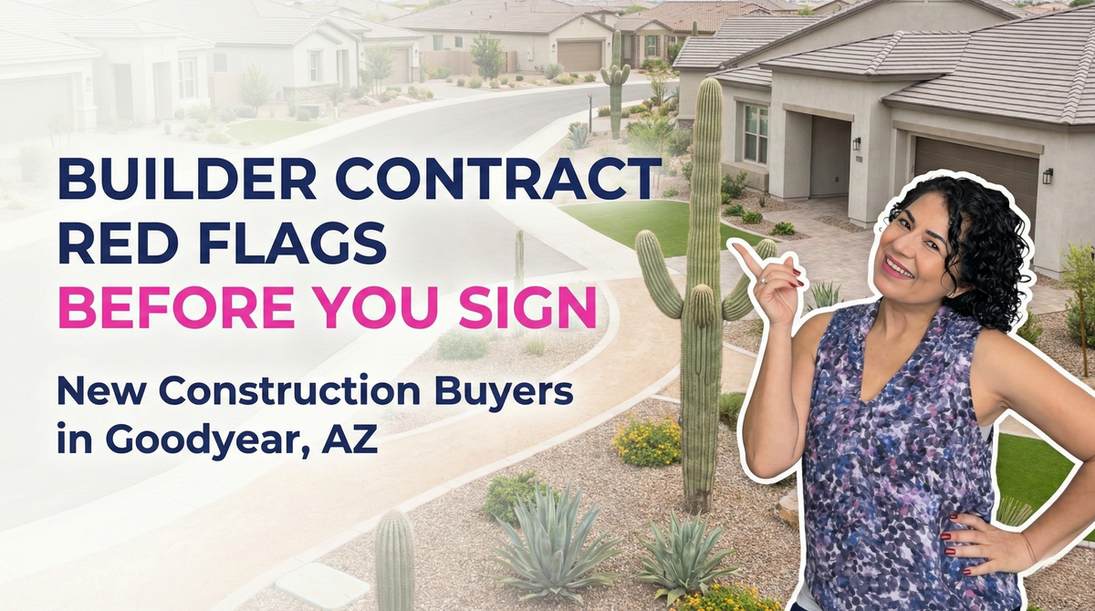 If I’m building in a new Goodyear community, what are the red flags in the builder’s contract that could cost me money or flexibility later?
