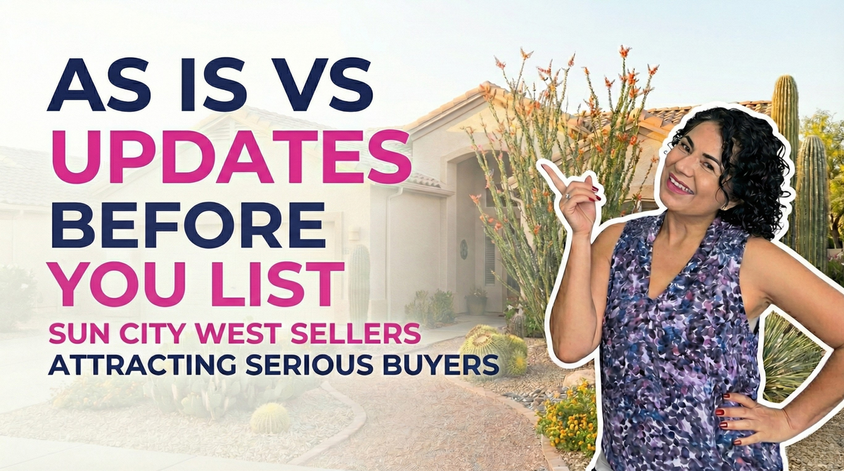 How do I choose between listing my Sun City West home “as-is” versus making updates if I want to attract serious buyers quickly?