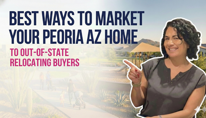 Best Ways to Market Your Peoria AZ Home to Out-of-State Relocating Buyers