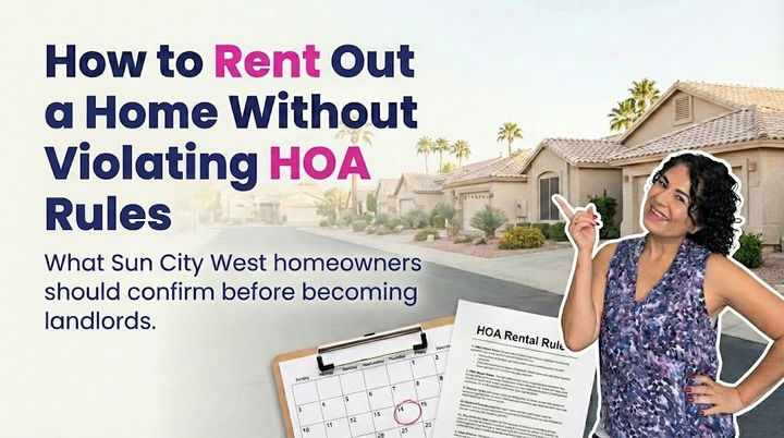 Renting vs. Selling Your Sun City West Home: HOA Restrictions, Local Rules, and Tax Issues to Understand First