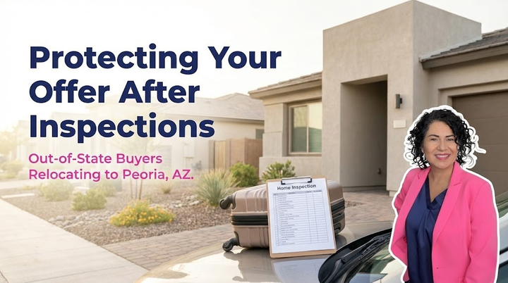Relocating to Peoria, AZ: How to Write an Offer That Protects You After Inspections